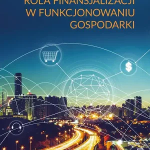Rola finansjalizacji w funkcjonowaniu gospodarki Okazja