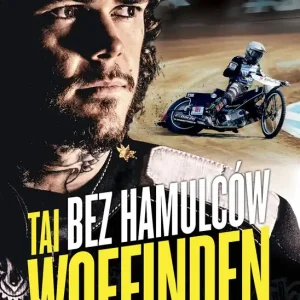 Hit sprzedaży Tai Woffinden. Bez hamulców wyd. 2023