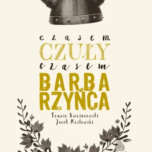 Czasem czuły, czasem barbarzyńca Kup teraz