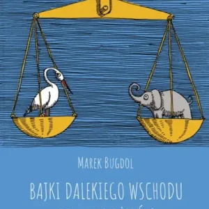 Bajki Dalekiego Wschodu dla menedżerów. Jak zrozumieć świat współczesnego zarządzania Wyjątkowa oferta