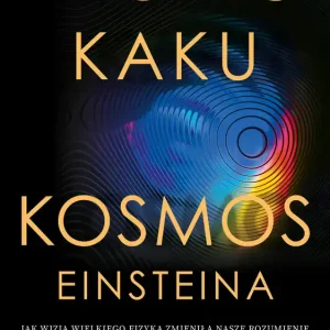 Kosmos Einsteina. Jak wizja wielkiego fizyka zmieniła nasze rozumienie czasu i przestrzeni Tylko do końca tygodnia