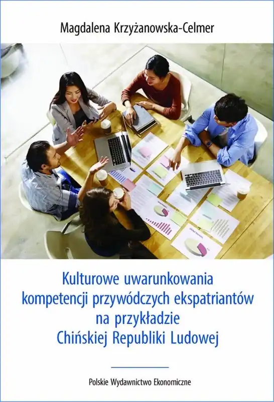 Tylko dziś Kulturowe uwarunkowania kompetencji przywódczych ekspatriantów na przykładzie Chińskiej Republiki Lu