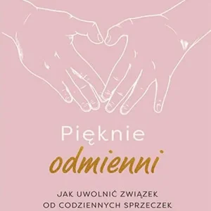 Pięknie odmienni. Jak uwolnić związek od... Wyjątkowa oferta