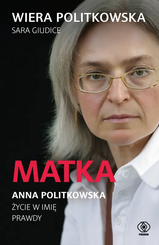 Matka. Anna Politkowska. Życie w imię prawdy Darmowa dostawa