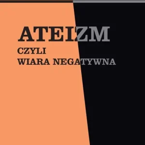 Super okazja Ateizm, czyli wiara negatywna