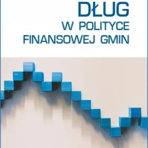Dług w polityce finansowej gmin Ostatnia szansa