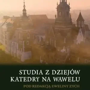 Do wyczerpania zapasów Studia z dziejów katedry na Wawelu