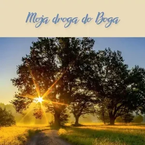 Sprawdź teraz Moja droga do Boga