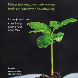 Szybka wysyłka Wymiary transformacji. Przemysł, rolnictwo, usługi publiczne. Księga jubileuszowa dedykowana Profeso