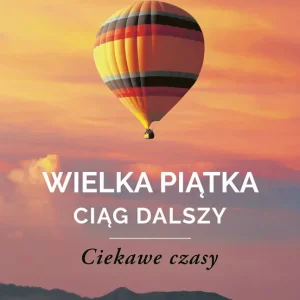 Wybór klientów Wielka Piątka. Ciąg dalszy. Ciekawe czasy