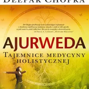 Ajurweda. Tajemnice medycyny holistycznej Najlepsza cena