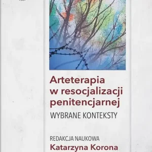 Arteterapia w resocjalizacji penitencjarnej Wybrane konteksty Cena promocyjna