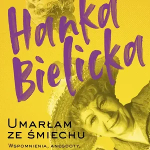 Hanka Bielicka. Umarłam ze śmiechu Nie przegap