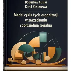 Bestseller Model cyklu życia organizacji w zarządzaniu spółdzielnią socjalną